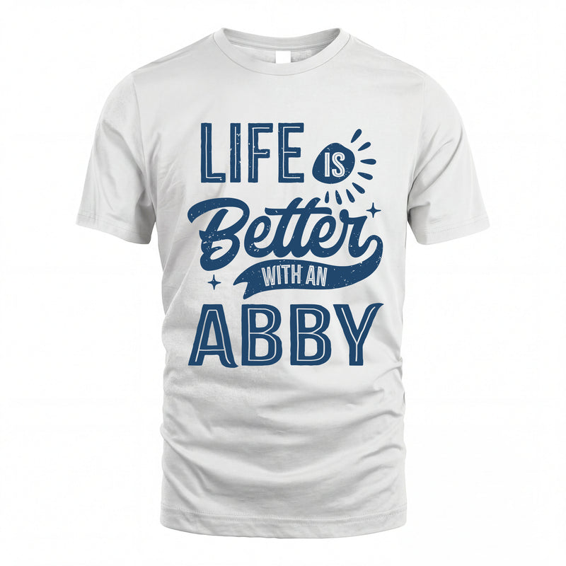 ABBY HH88-K2–Personalized Name Quote T-Shirt Life Is Better With Unisex Gift