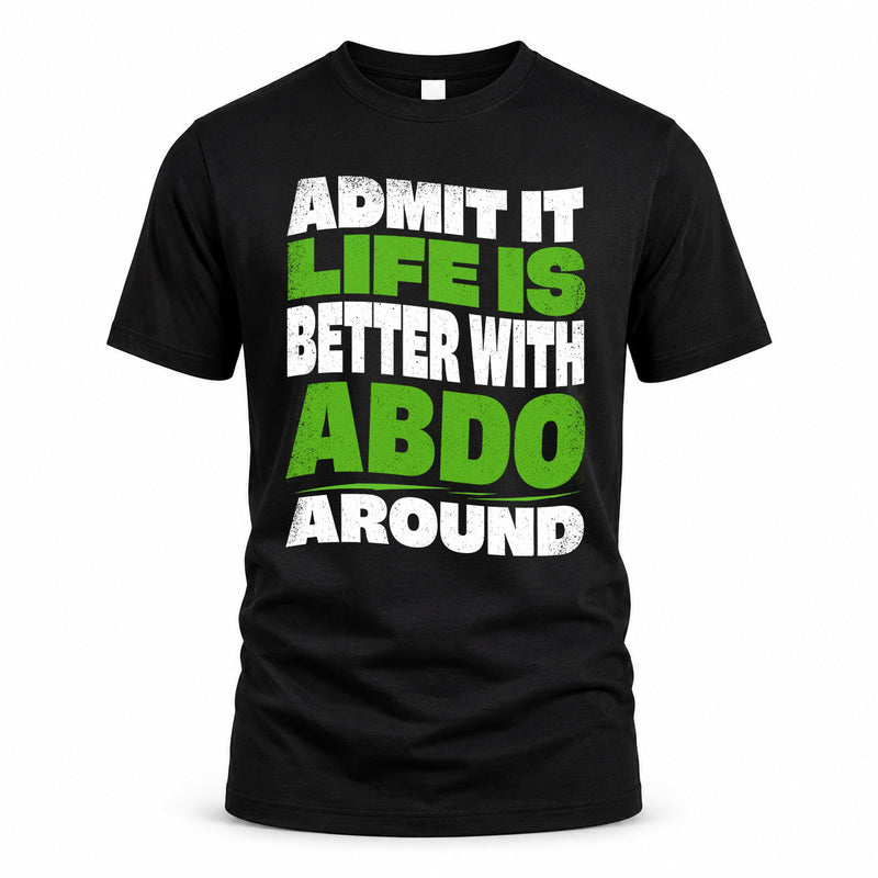 ABDO HP99-K4-189 – Personalized Funny Quote Apparel “Admit It, Life Is Better With NAME Around”