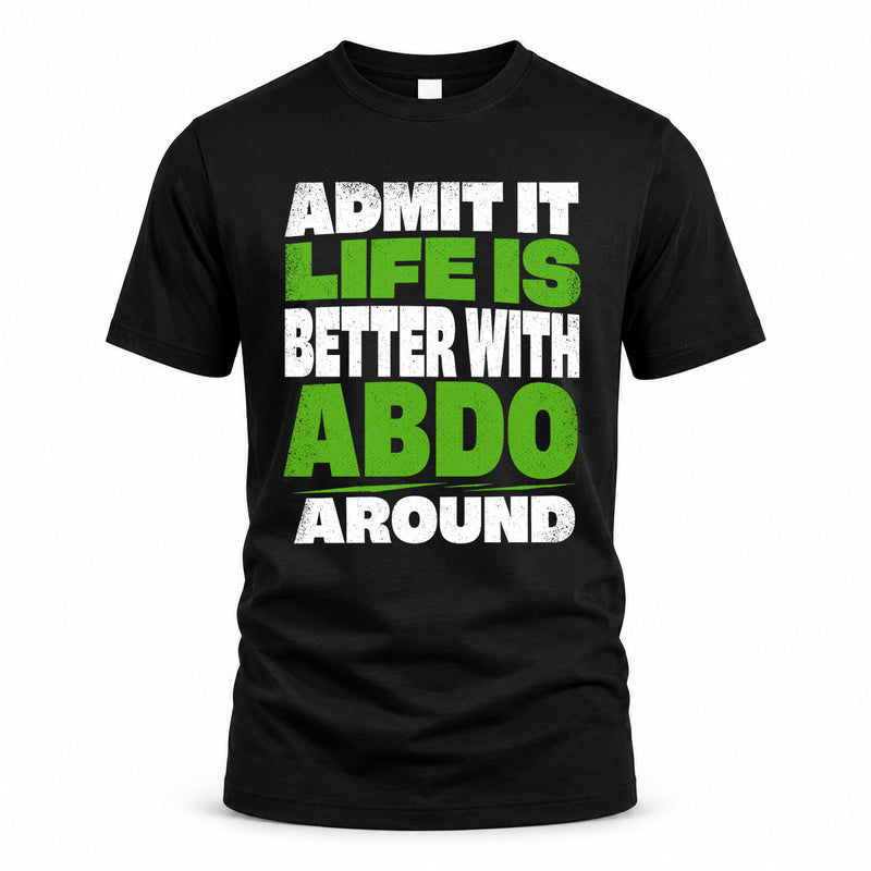 ABDO HP68-K4-189 – Personalized Funny Quote Apparel “Admit It, Life Is Better With NAME Around”
