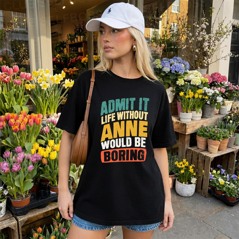 ANNE TP88-K4-229–Personalized Funny Quote Apparel “Life Without NAME Would Be Boring”