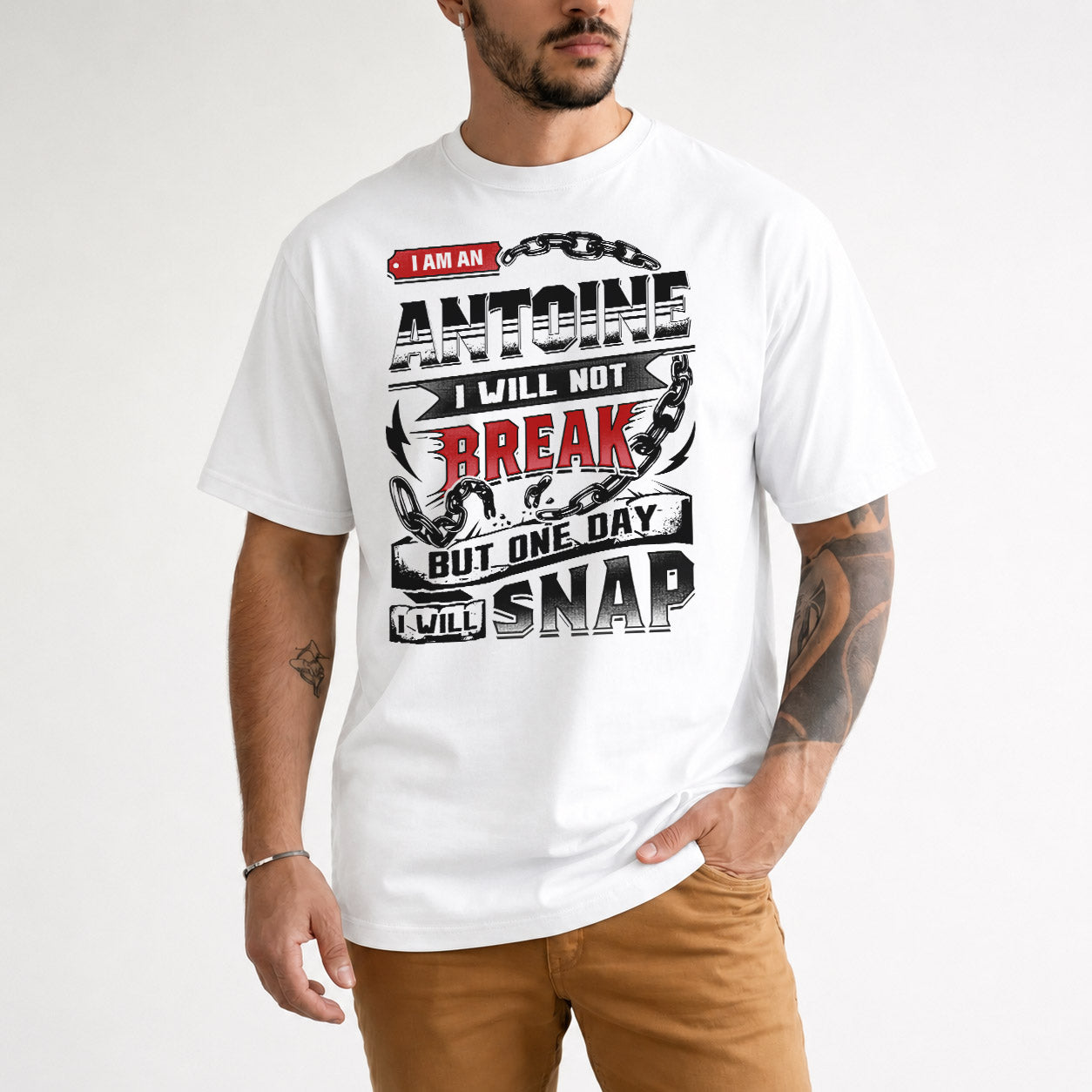 ANTOINE HP28-K4-129 – Personalized Name Quote T-Shirt “I Will Not Break, But One Day I Will Snap”
