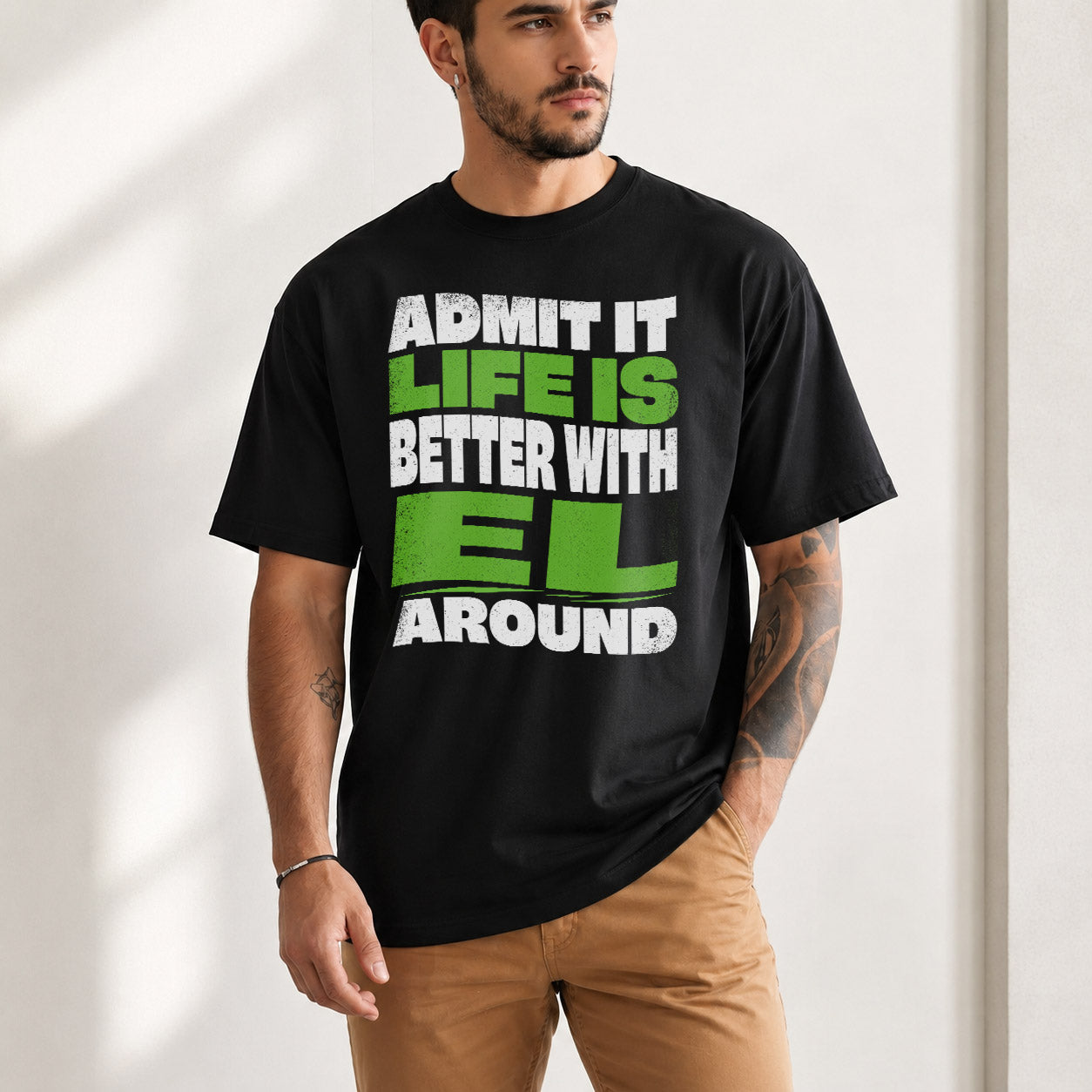 EL HP99-K4-189 – Personalized Funny Quote Apparel “Admit It, Life Is Better With NAME Around”