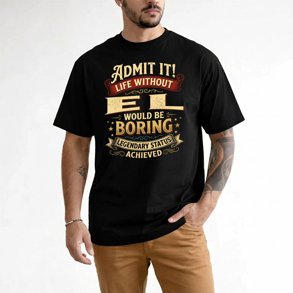 EL TP65-K5-268–Personalized Funny Quote Apparel “Life Without NAME Would Be Boring”