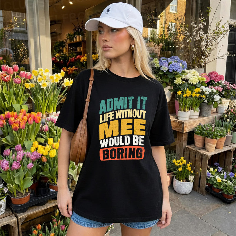 MEE TP88-K4-229–Personalized Funny Quote Apparel “Life Without NAME Would Be Boring”
