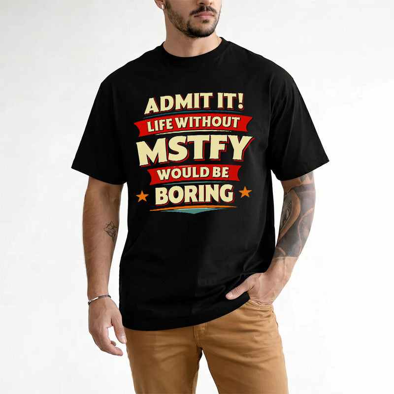 MSTFY PH88-K2-106–Personalized Funny Quote Apparel “Life Without NAME Would Be Boring”