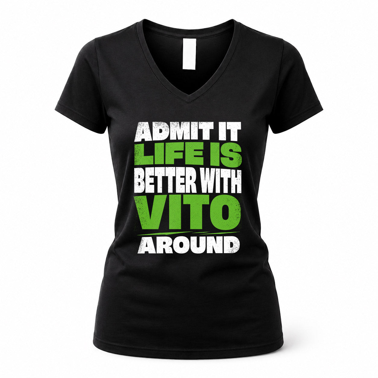 VITO HP68-K4-189 – Personalized Funny Quote Apparel “Admit It, Life Is Better With NAME Around”