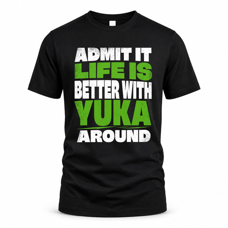 YUKA HP68-K4-189 – Personalized Funny Quote Apparel “Admit It, Life Is Better With NAME Around”