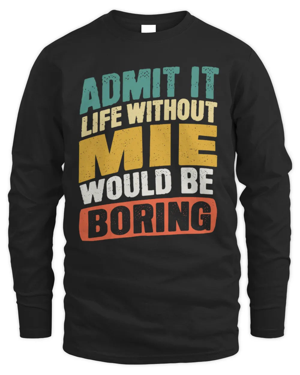 MIE TP88-K4-229
Personalized Funny Quote Apparel “Life Without NAME Would Be Boring” - Men's Long Sleeved T-Shirt - Black