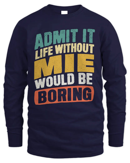 MIE TP88-K4-229
Personalized Funny Quote Apparel “Life Without NAME Would Be Boring” - Men's Long Sleeved T-Shirt - Navy