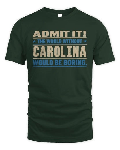 CAROLINA TP68-K2-968 – Personalized Funny Quote Apparel “The World Without NAME Would Be Boring” - Unisex Standard T-Shirt - Forest Green