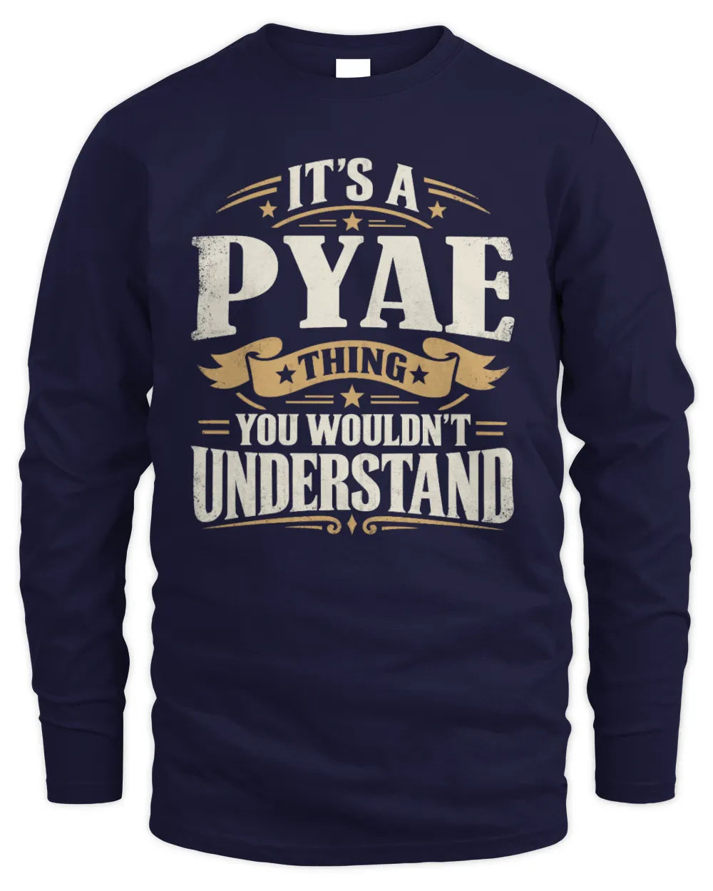 PYAE P08 TH51 - Personalized “It’s a/an [NAME] Thing – You Wouldn’t Understand” Shirt - Men's Long Sleeved T-Shirt - Navy