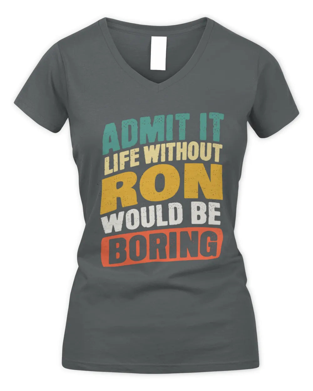 RON TP88-K4-229
Personalized Funny Quote Apparel “Life Without NAME Would Be Boring” - Women's V-Neck T-Shirt - Charcoal