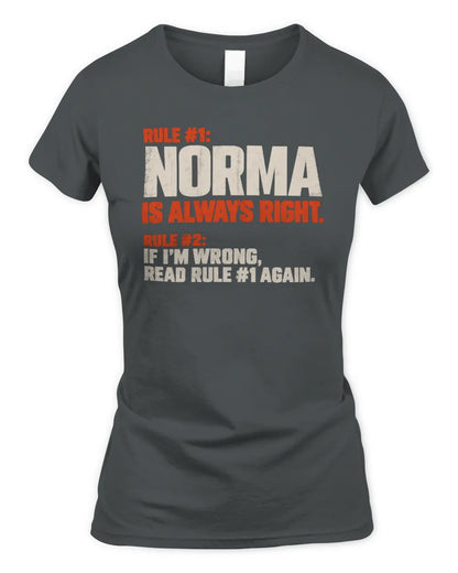 NORMA NP1-H006 - Always Right Personalized Name T-Shirt – Funny Custom Name Shirt - Women's Standard T-Shirt - Charcoal