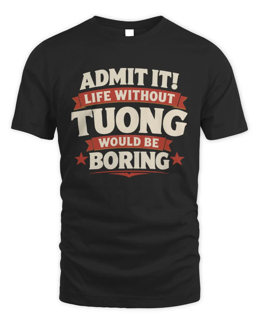 TUONG P4 KT003 Personalized Funny Quote Apparel “Life Without NAME Would Be Boring” - Unisex Standard T-Shirt - Black
