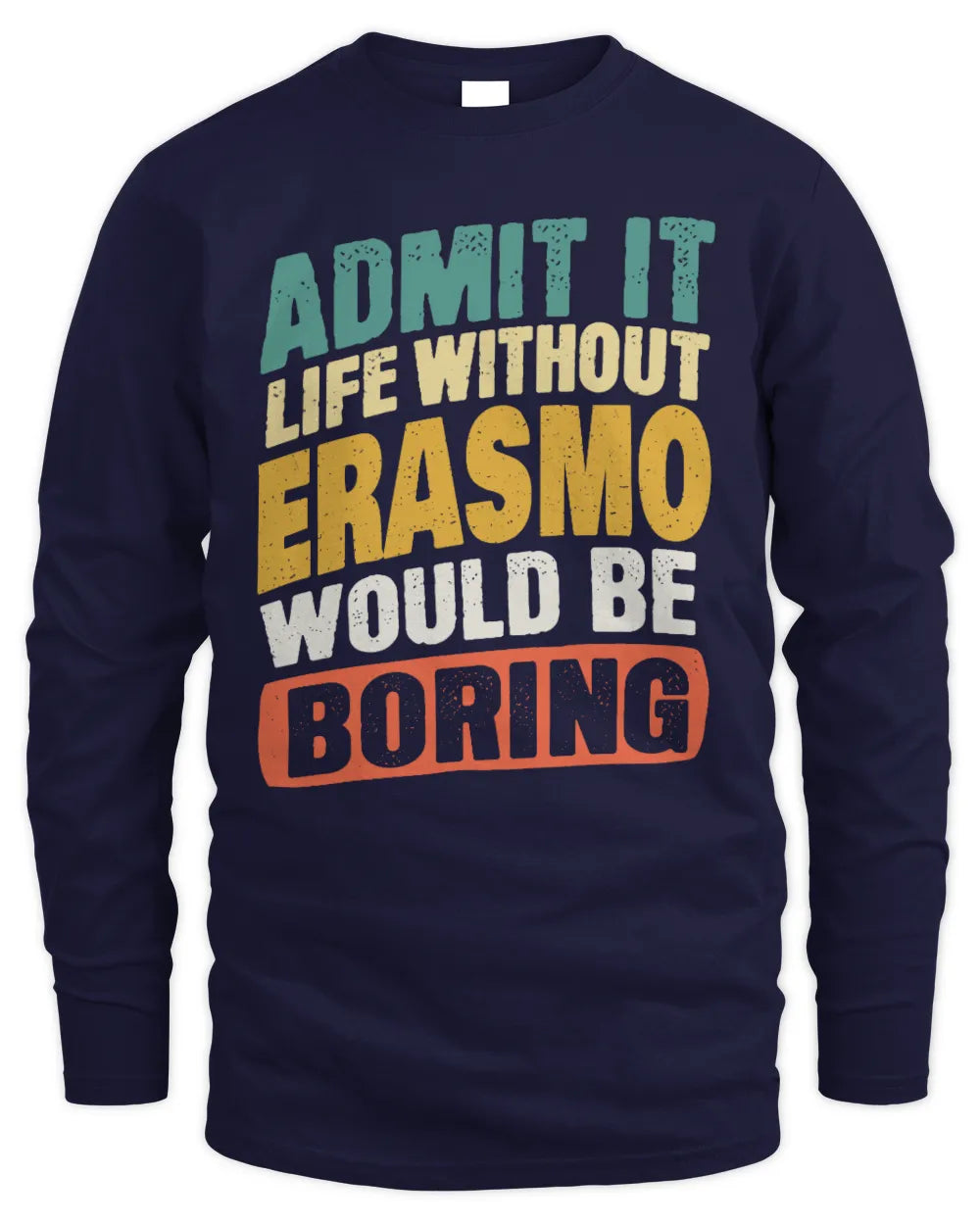 ERASMO TP88-K4-229
Personalized Funny Quote Apparel “Life Without NAME Would Be Boring” - Men's Long Sleeved T-Shirt - Navy