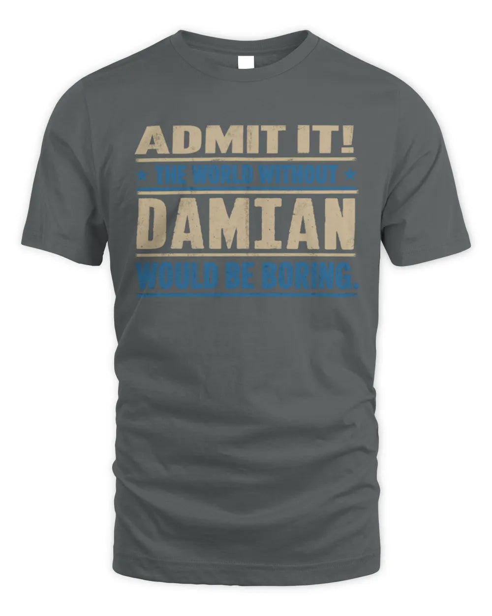 DAMIAN TP68-K2-968 – Personalized Funny Quote Apparel “The World Without NAME Would Be Boring” - Unisex Standard T-Shirt - Charcoal
