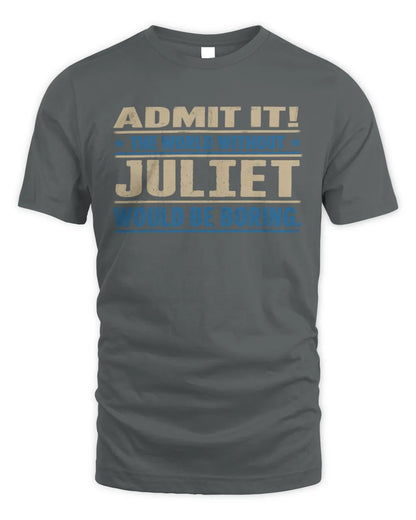JULIET TP68-K2-968 – Personalized Funny Quote Apparel “The World Without NAME Would Be Boring” - Unisex Standard T-Shirt - Charcoal