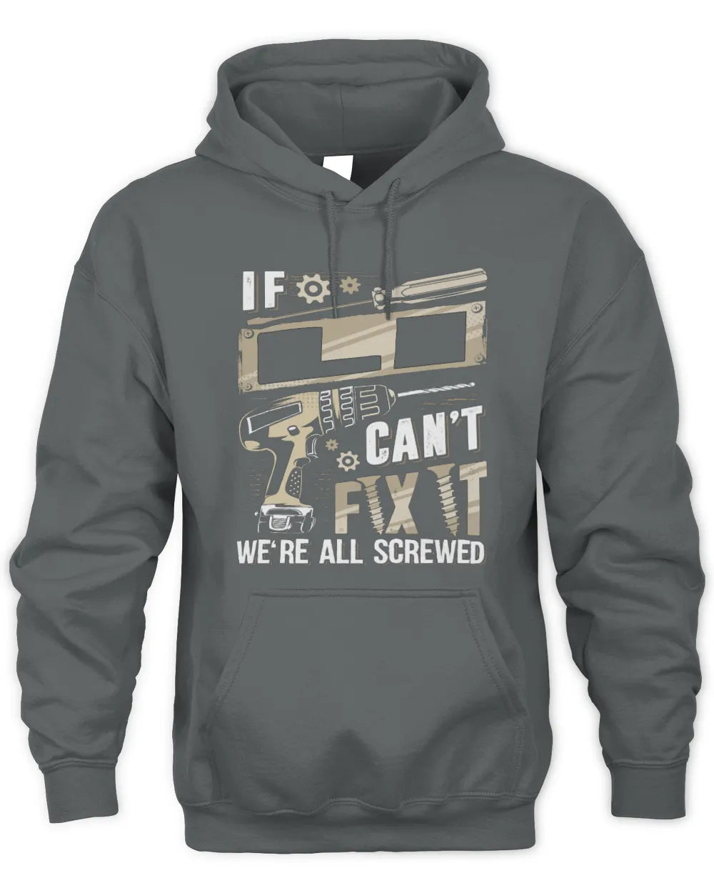 LI TX03 P02 - Personalized Handyman Mechanic Shirt “If NAME Can’t Fix It, We’re All Screwed” - Unisex Hoodie - Charcoal