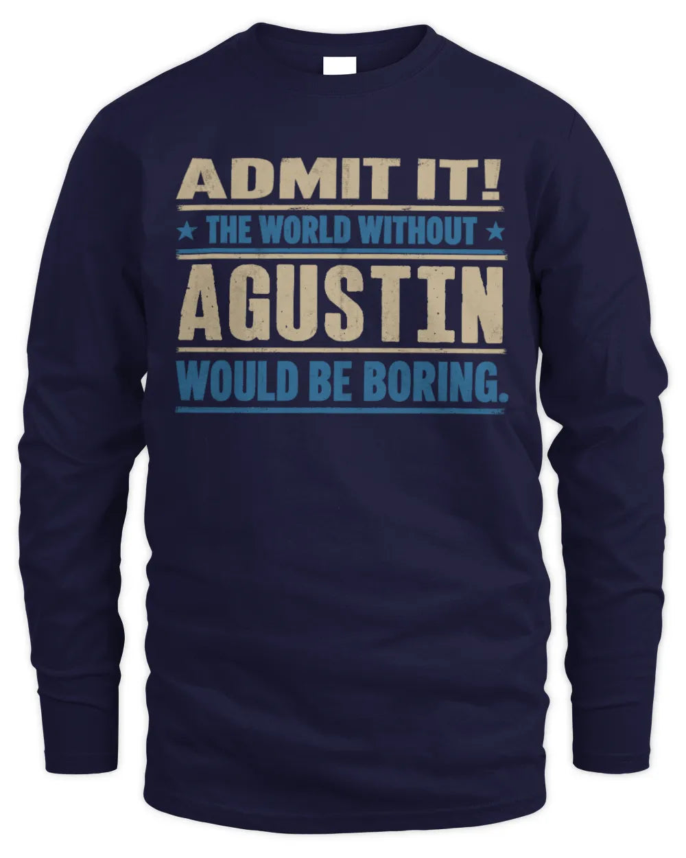 AGUSTIN TP68-K2-968 – Personalized Funny Quote Apparel “The World Without NAME Would Be Boring” - Men's Long Sleeved T-Shirt - Navy