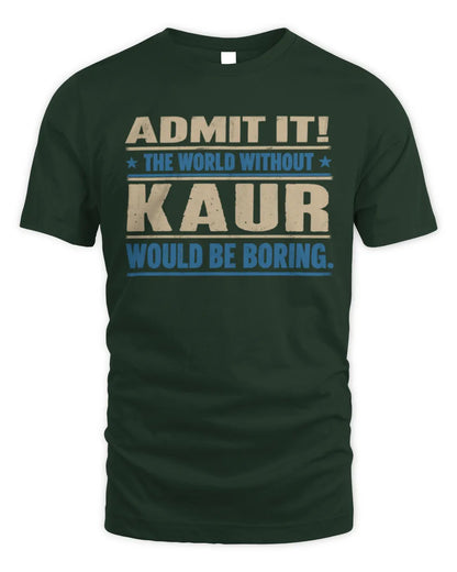 KAUR TP68-K2-968 – Personalized Funny Quote Apparel “The World Without NAME Would Be Boring” - Unisex Standard T-Shirt - Forest Green