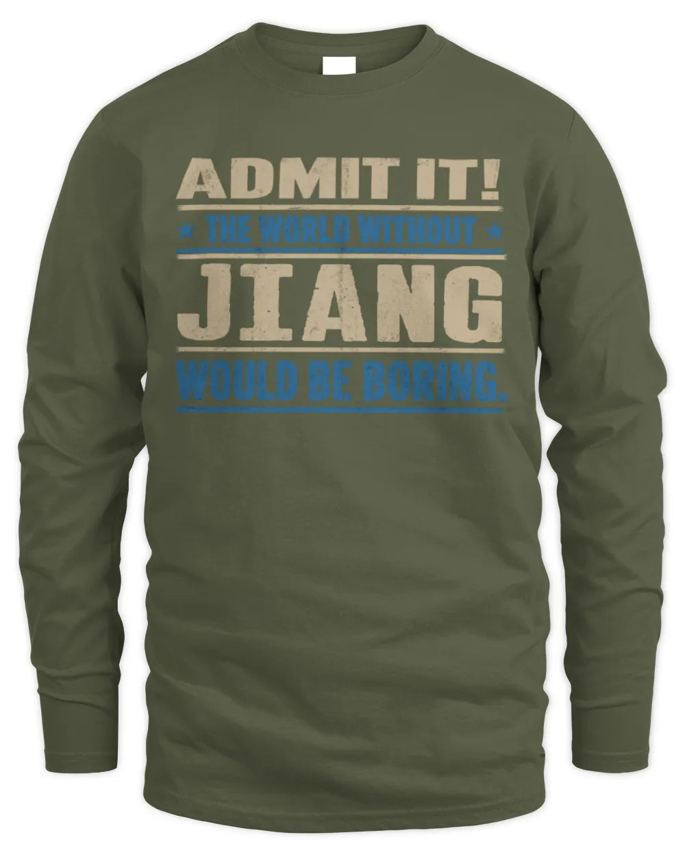 JIANG TP68-K2-968 – Personalized Funny Quote Apparel “The World Without NAME Would Be Boring” - Men's Long Sleeved T-Shirt - Military Green