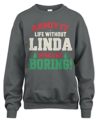LINDA P5 TH08 Christmas T-Shirt – “Life Without NAME Would Be Boring” - Unisex Sweatshirt - Charcoal