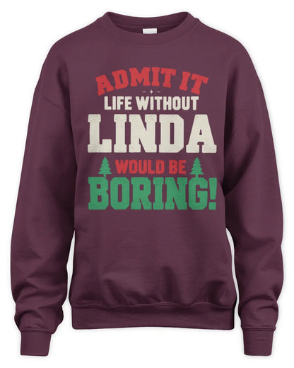 LINDA P5 TH08 Christmas T-Shirt – “Life Without NAME Would Be Boring” - Unisex Sweatshirt - Maroon