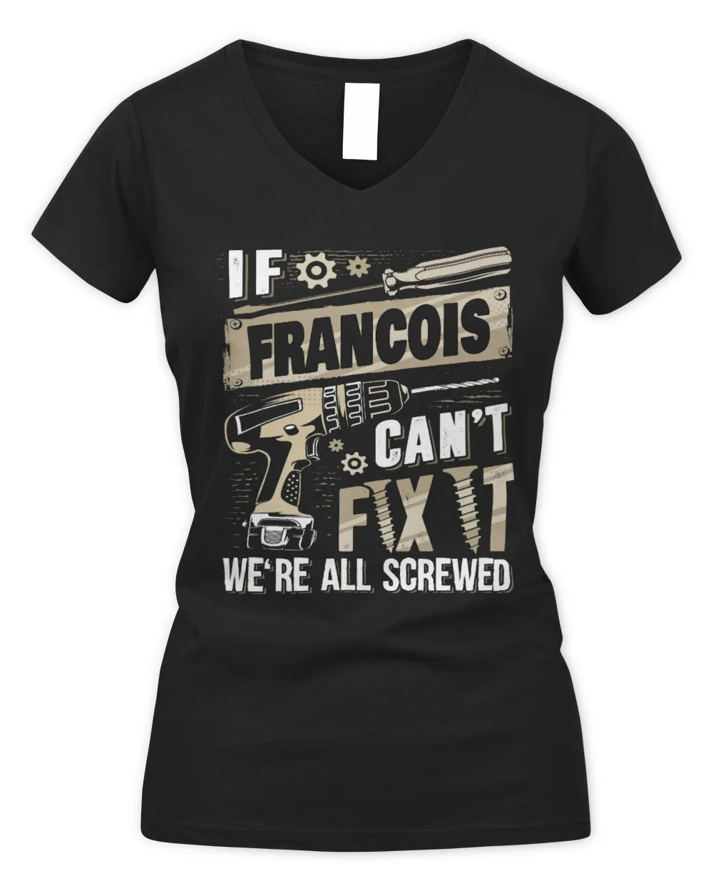 FRANCOIS TX03 P02 - Personalized Handyman Mechanic Shirt “If NAME Can’t Fix It, We’re All Screwed” - Women's V-Neck T-Shirt - Black