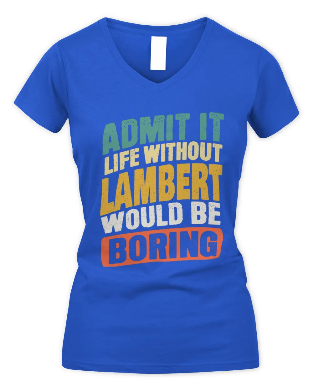 LAMBERT TP88-K4-229
Personalized Funny Quote Apparel “Life Without NAME Would Be Boring” - Women's V-Neck T-Shirt - Royal
