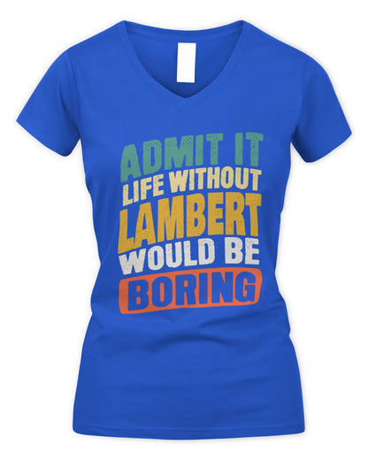 LAMBERT TP88-K4-229
Personalized Funny Quote Apparel “Life Without NAME Would Be Boring” - Women's V-Neck T-Shirt - Royal