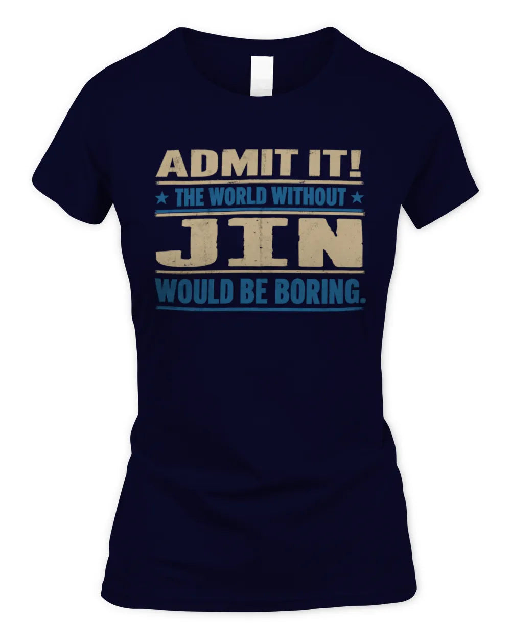 JIN TP68-K2-968 – Personalized Funny Quote Apparel “The World Without NAME Would Be Boring” - Women's Standard T-Shirt - Navy