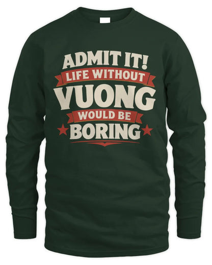 VUONG P4 KT003 Personalized Funny Quote Apparel “Life Without NAME Would Be Boring” - Men's Long Sleeved T-Shirt - Forest Green