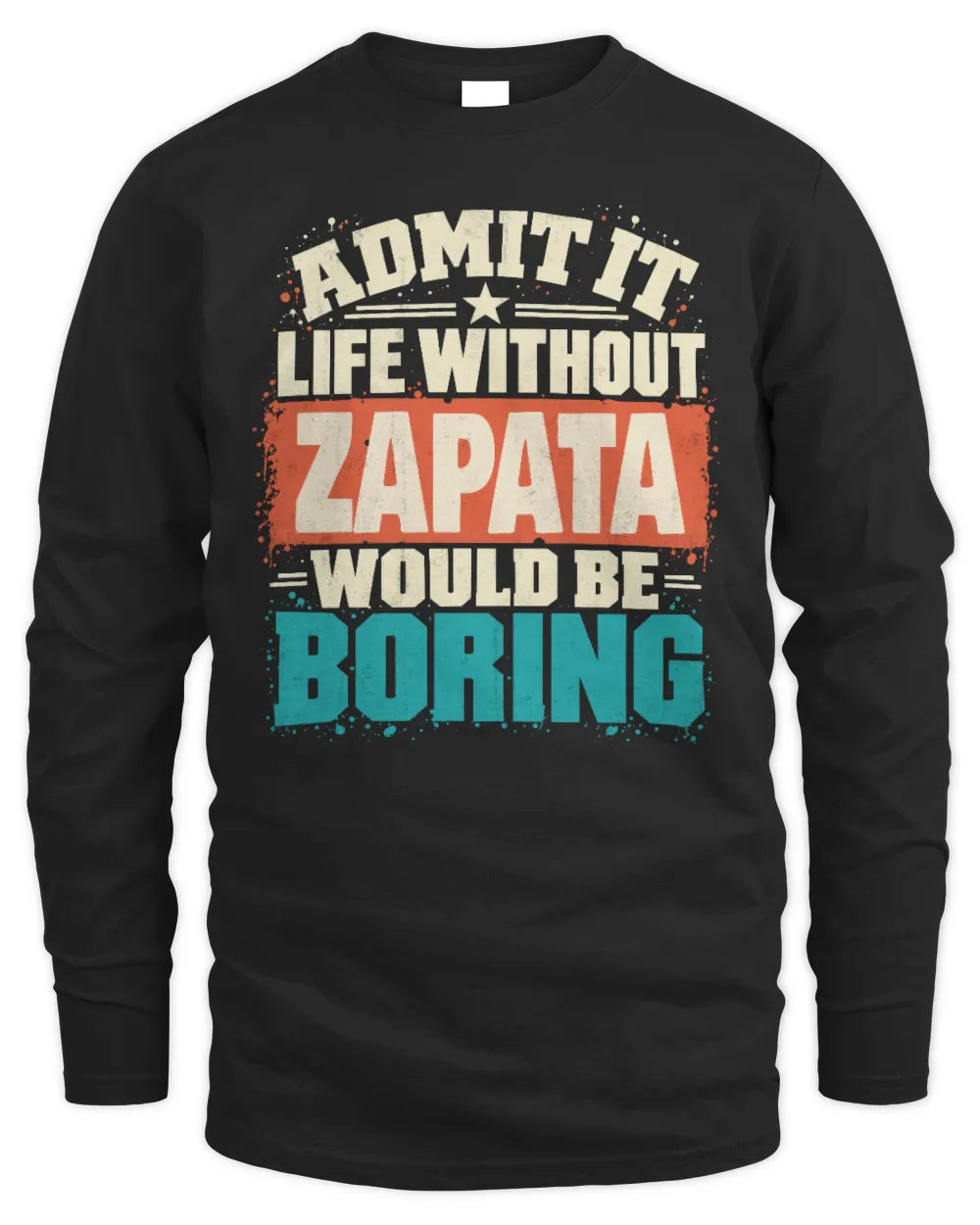 ZAPATA P02-TH11-226 Personalized Admit It Life Without [Name] Would Be Boring T-Shirt - Custom Name Funny Gift - Men's Long Sleeved T-Shirt - Black