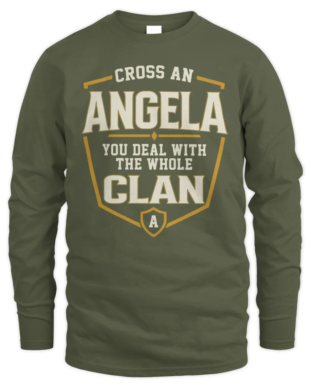 ANGELA NT1-K008 Cross A/An NAME, You Deal With the Whole Clan | Personalized Vintage T-Shirt - Men's Long Sleeved T-Shirt - Military Green