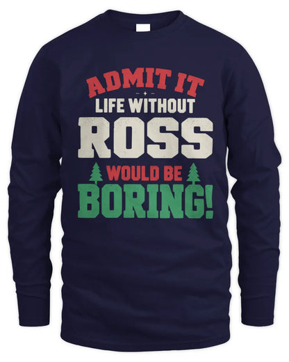 ROSS P5 TH08 Christmas T-Shirt – “Life Without NAME Would Be Boring” - Men's Long Sleeved T-Shirt - Navy