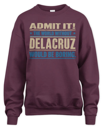 DELACRUZ TP68-K2-968 – Personalized Funny Quote Apparel “The World Without NAME Would Be Boring” - Unisex Sweatshirt - Maroon