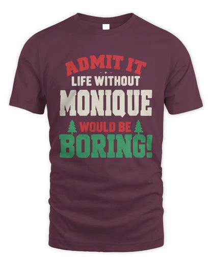 MONIQUE P5 TH08 Christmas T-Shirt – “Life Without NAME Would Be Boring” - Unisex Standard T-Shirt - Maroon