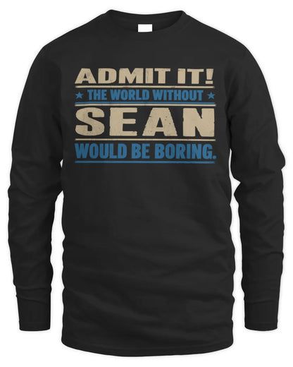 SEAN TP68-K2-968 – Personalized Funny Quote Apparel “The World Without NAME Would Be Boring” - Men's Long Sleeved T-Shirt - Black
