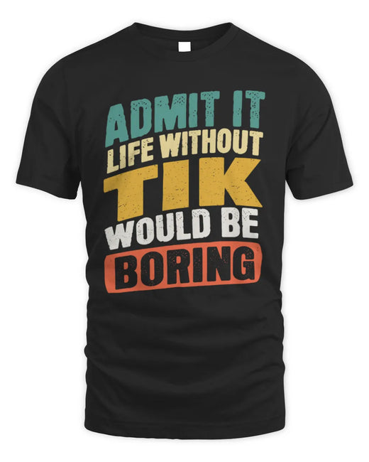 TIK TP88-K4-229
Personalized Funny Quote Apparel “Life Without NAME Would Be Boring”