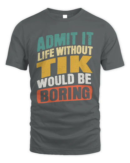 TIK TP88-K4-229
Personalized Funny Quote Apparel “Life Without NAME Would Be Boring” - Unisex Standard T-Shirt - Charcoal