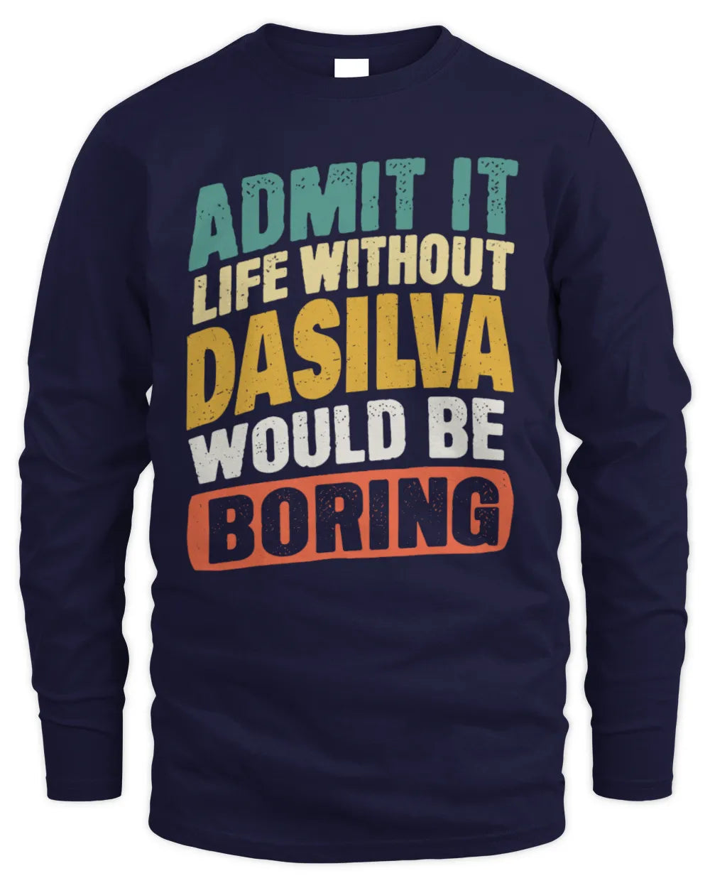 DASILVA TP88-K4-229
Personalized Funny Quote Apparel “Life Without NAME Would Be Boring” - Men's Long Sleeved T-Shirt - Navy
