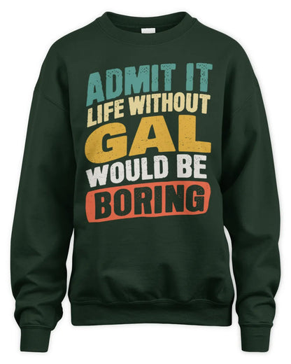GAL TP88-K4-229
Personalized Funny Quote Apparel “Life Without NAME Would Be Boring” - Unisex Sweatshirt - Forest Green