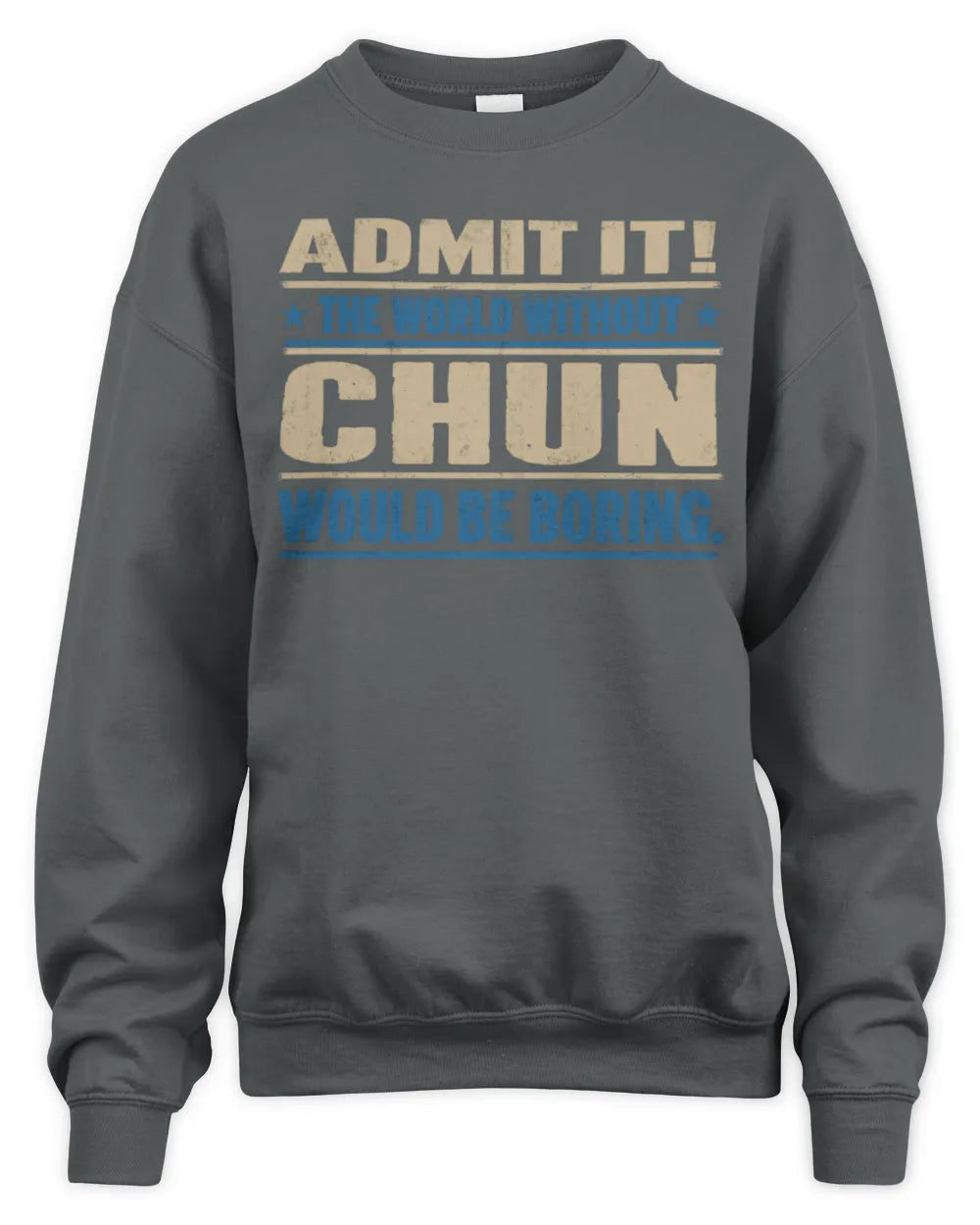 CHUN TP68-K2-968 – Personalized Funny Quote Apparel “The World Without NAME Would Be Boring” - Unisex Sweatshirt - Charcoal