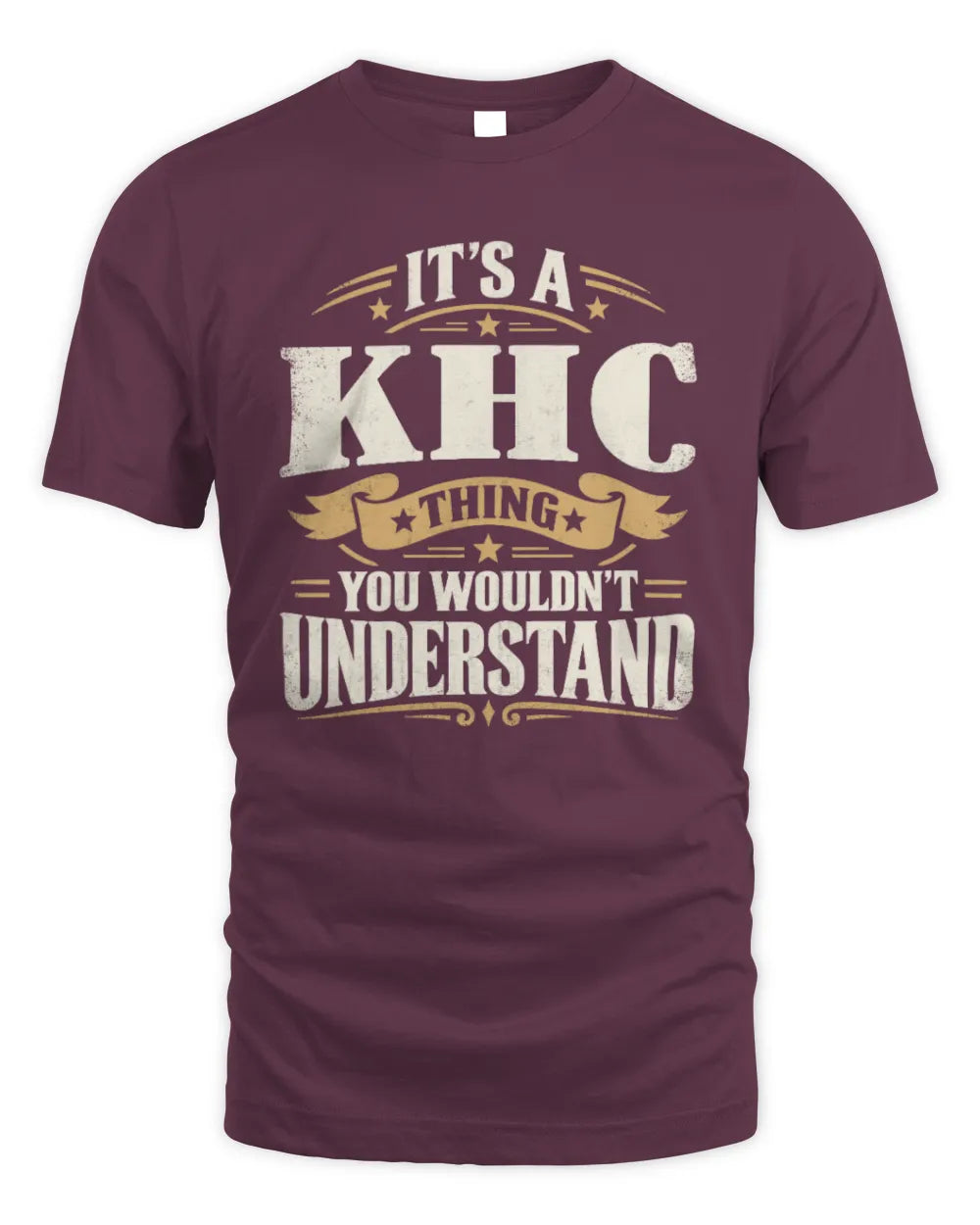 KHC P08 TH51 - Personalized “It’s a/an [NAME] Thing – You Wouldn’t Understand” Shirt - Unisex Standard T-Shirt - Maroon