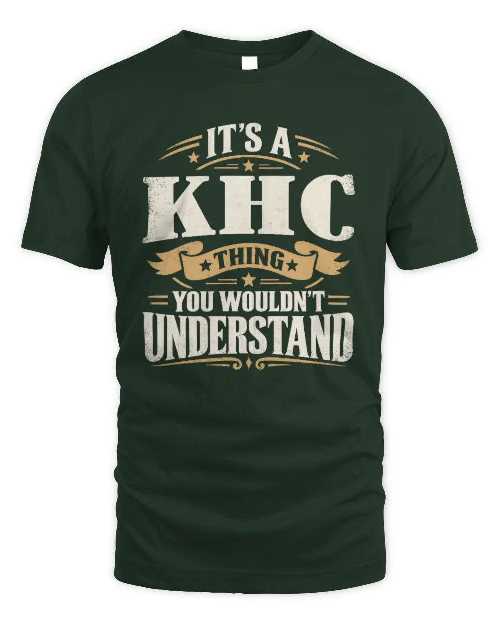 KHC P08 TH51 - Personalized “It’s a/an [NAME] Thing – You Wouldn’t Understand” Shirt - Unisex Standard T-Shirt - Forest Green