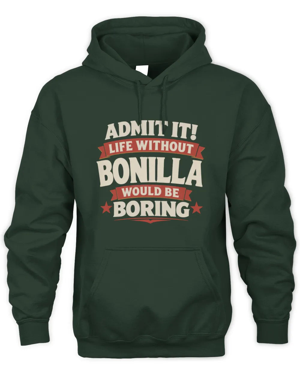 BONILLA P4 KT003 Personalized Funny Quote Apparel “Life Without NAME Would Be Boring” - Unisex Hoodie - Forest Green