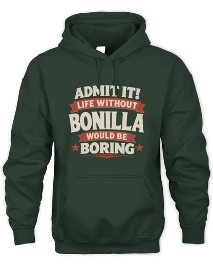 BONILLA P4 KT003 Personalized Funny Quote Apparel “Life Without NAME Would Be Boring” - Unisex Hoodie - Forest Green