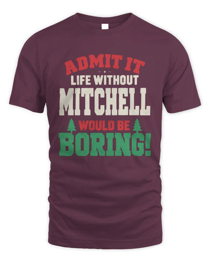 MITCHELL P5 TH08 Christmas T-Shirt – “Life Without NAME Would Be Boring” - Unisex Standard T-Shirt - Maroon