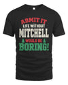 MITCHELL P5 TH08 Christmas T-Shirt – “Life Without NAME Would Be Boring”