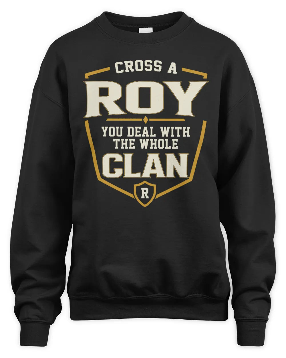 ROY NT1-K008 Cross A/An NAME, You Deal With the Whole Clan | Personalized Vintage T-Shirt - Unisex Sweatshirt - Black